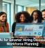 Using AI for Smarter Hiring Decisions and Workforce Planning