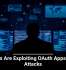 Hackers Are Exploiting OAuth Apps in New Attacks