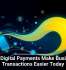 Why Digital Payments Make Business Transactions Easier Today