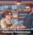 Tech Helps Small Businesses Build Customer Relationships