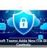 Microsoft Teams Adds New File Blocking Controls